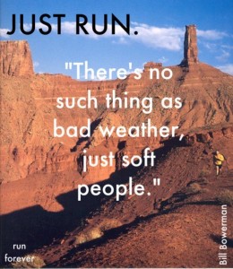 Just run. There is no such thing as bad weather, just soft people.