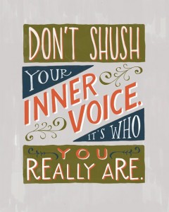 Don't shush your inner voice. It's who you really are.
