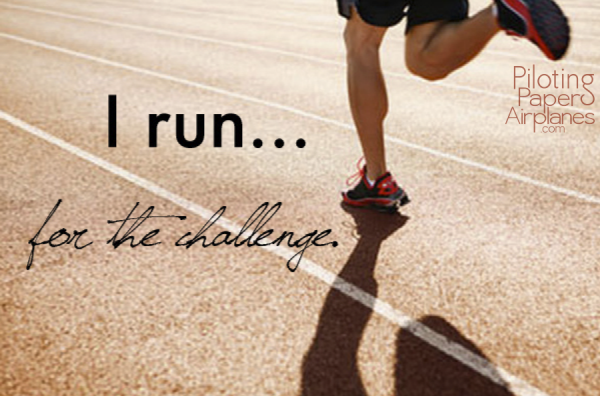 I run for the challenge {PilotingPaperAirplanes.com} workouts, running, inspiration