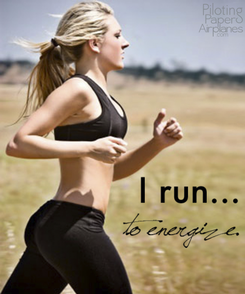 I run to energize {PilotingPaperAirplanes.com} workouts, running, inspiration