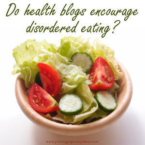 Do health blogs encourage disordered eating? {PilotingPaperAirplanes.com}