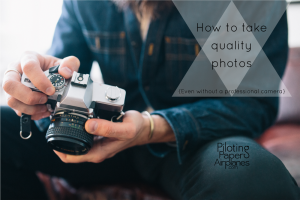{PilotingPaperAirplanes.com} how to take quality photos, photography, camera